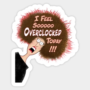 Feeling Overclocked Sticker